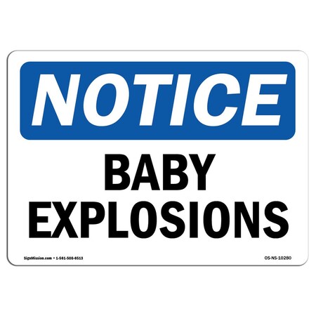 Signmission Safety Sign, OSHA Notice, 7" Height, 10" Width, Aluminum, Baby Explosions Sign, Landscape OS-NS-A-710-L-10280